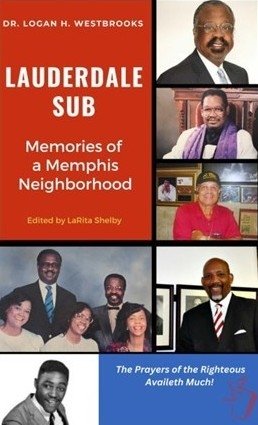 A Memphis Legacy Centered in Black History: Dr. Logan H. Westbrooks’ Lauderdale Sub Preserves a Neighborhood’s Story