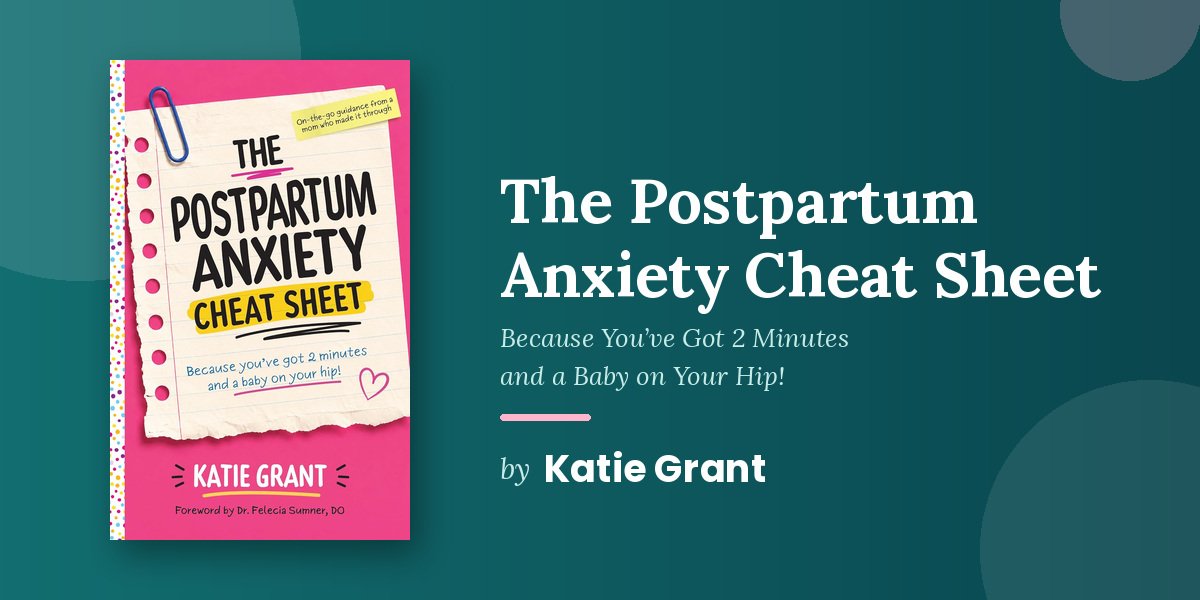 Between Thirteen and Forty Percent of New Mothers Experience Postpartum Anxiety and Katie Grant Finally Wrote the Book That Accounts for That